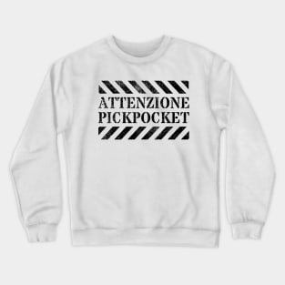 Attenzione Pickpocket Italy Attention Grabbing Pickpocket Funny Viral Sarcastic Gift Crewneck Sweatshirt